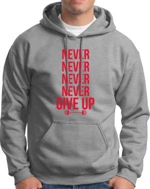 Never Never Never Give Up- Unisex Hoodie